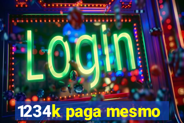 1234k paga mesmo